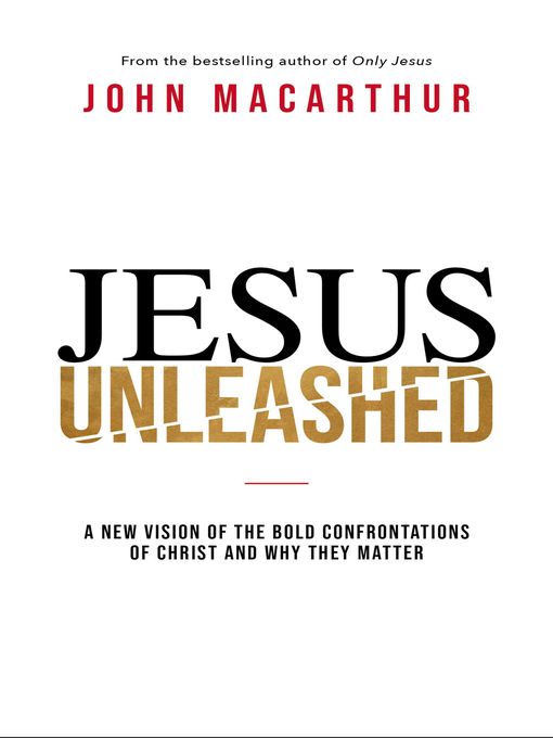 Title details for Jesus Unleashed by John F. MacArthur - Wait list